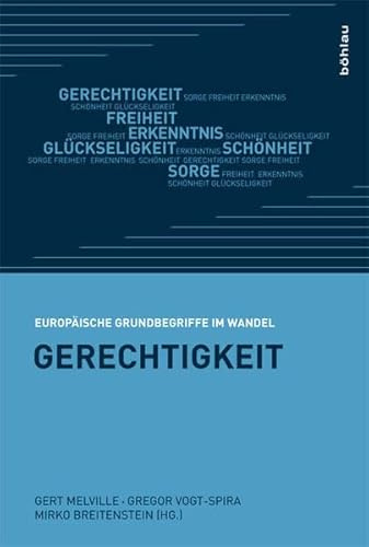 Gerechtigkeit (Europäische Grundbegriffe im Wandel: Verlangen nach Vollkommenheit, Band 1)