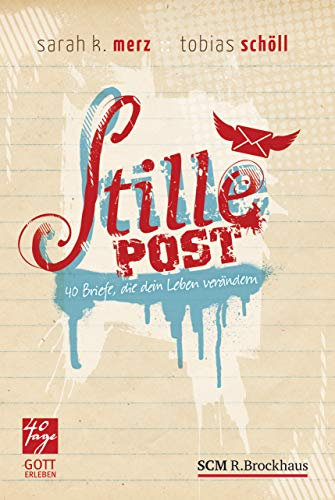 Stille Post: 40 Briefe, die dein Leben verändern