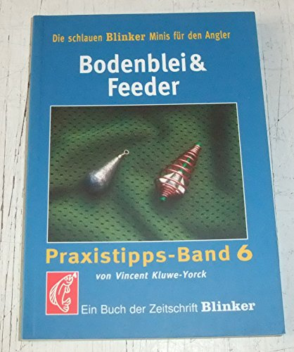 Bodenblei & Feeder: Praxistipps Band 6 (Blinker Minis)