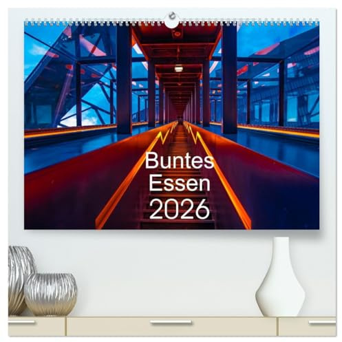 Buntes Essen 2026 (hochwertiger Premium Wandkalender 2026 DIN A2 quer), Kunstdruck in Hochglanz: Essen, die wandelbare Stadt an der Ruhr - grün, vielseitig und liebenswert (CALVENDO Orte)