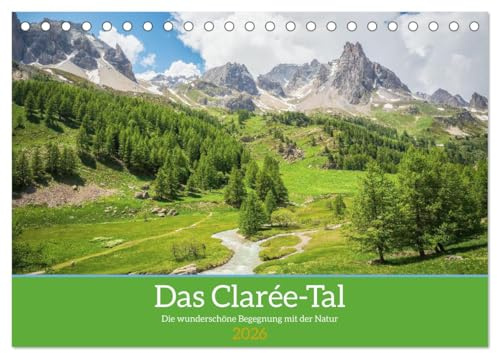 Das Clarée-Tal - die wonderschöne Begegnung mit der Natur (Tischkalender 2026 DIN A5 quer), CALVENDO Monatskalender: Eine Wanderung weit weg von unserer alltäglichen Umgebung (CALVENDO Natur)