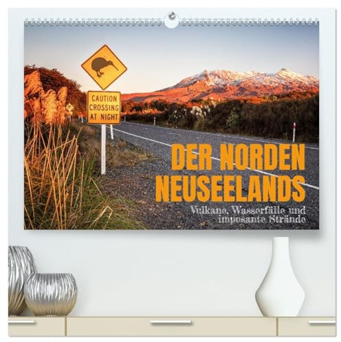 Der Norden Neuseelands: Vulkane, Wasserfälle und imposante Strände (hochwertiger Premium Wandkalender 2026 DIN A2 quer), Kunstdruck in Hochglanz: ... Vulkanen und tollen Stränden (CALVENDO Orte)