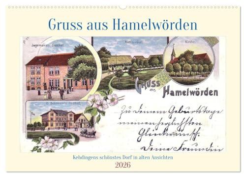 Gruss aus Hamelwörden - Kehdingens schönstes Dorf in alten Ansichten (Wandkalender 2026 DIN A2 quer), CALVENDO Monatskalender: Zeitreise in ein Elbdorf vor über 100 Jahren (CALVENDO Orte)