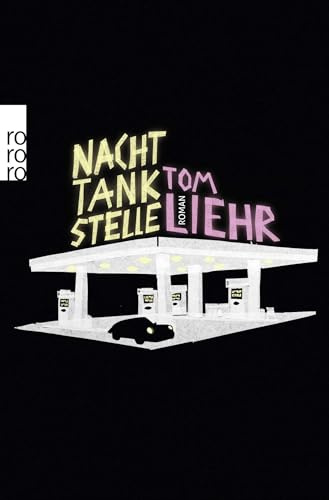 Nachttankstelle: Roman. Originalausgabe
