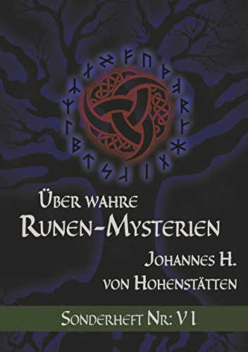 Über wahre Runen-Mysterien: VI: Sonderheft Nr.: VI (Über wahre Runen-Mysterien Sonderheft Nr.)