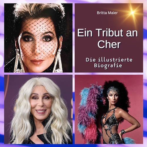 Ein Tribut an Cher: Die illustrierte Biografie