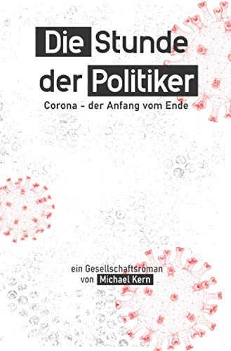 Die Stunde der Politiker: Corona – der Anfang vom Ende