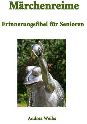 Märchenreime - Erinnerungsfibel für Senioren: 100 Märchen der Gebrüder Grimm