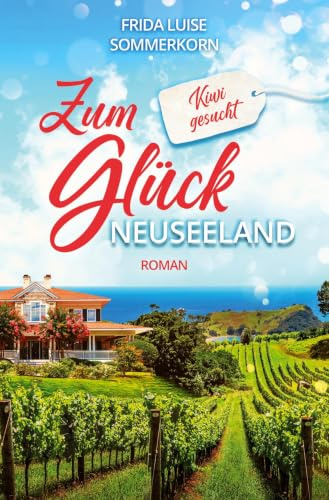 Zum Glück Neuseeland: Kiwi gesucht (Fernwehromane)