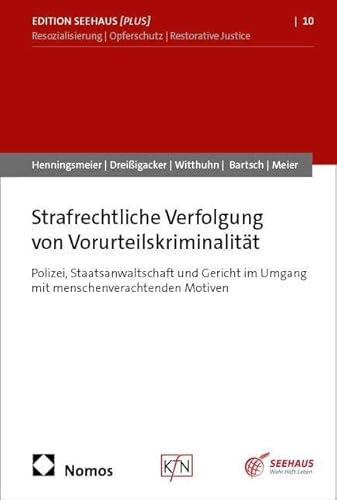 Strafrechtliche Verfolgung von Vorurteilskriminalität: Polizei, Staatsanwaltschaft und Gericht im Umgang mit menschenverachtenden Motiven (Edition Seehaus [Plus])