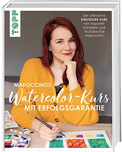 Makoccinos Watercolor-Kurs mit Erfolgsgarantie: Der ultimative Einsteiger-Kurs von Aquarell-Künstlerin und YouTube-Star Makoccino