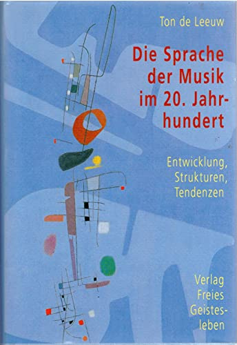 Die Sprache der Musik im 20. Jahrhundert: Entwicklung, Strukturen, Tendenzen: Entwicklung, Strukturen, Tendenzen. Vorw. v. Frank Berger