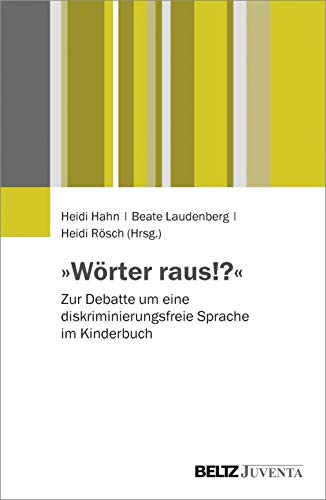 »Wörter raus!?«: Zur Debatte um eine diskriminierungsfreie Sprache im Kinderbuch