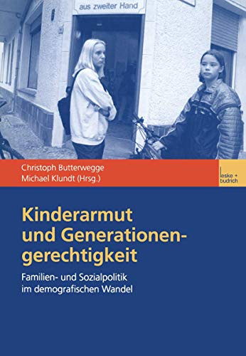 Kinderarmut und Generationengerechtigkeit: Familien- und Sozialpolitik im Demografischen Wandel (German Edition)