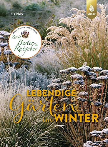 Lebendige Gärten im Winter: Winterliche Höhepunkte gestalten
