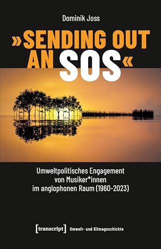 »Sending Out an SOS« – Umweltpolitisches Engagement von Musiker*innen im anglophonen Raum (1960-2023) (Umwelt- und Klimageschichte)
