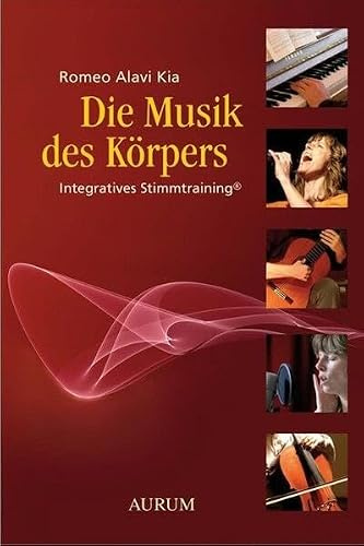 Die Musik des Körpers: Integratives Stimmtraining