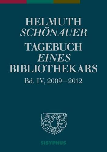 Tagebuch eines Bibliothekars.Bd.4: 2009-2012. Mit einem Vorwort von Reinhard Ehgartner