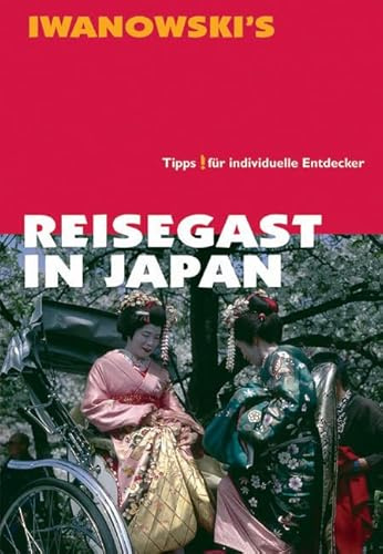 Reisegast in Japan: Fremde Kulturen verstehen und erleben - Kulturführer von Iwanowski