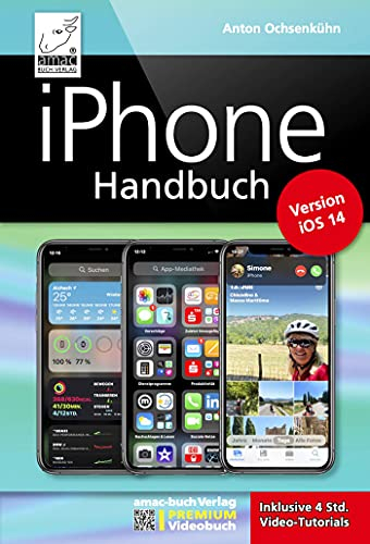 iPhone Handbuch Version iOS 14 - PREMIUM Videobuch: Buch + 4 h Videotutorials - für alle iPhones geeignet; komplett vierfarbig und für Einsteiger optimal