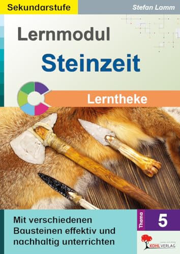 Steinzeit Lerntheke Geschichte Klasse 5 6 7 | Kopiervorlagen differenziert sofort einsetzbar | Freiarbeit Stationenlernen Wochenplan | mit Lösungen ... nachhaltig unterrichten (Lernmodul, Band 5)