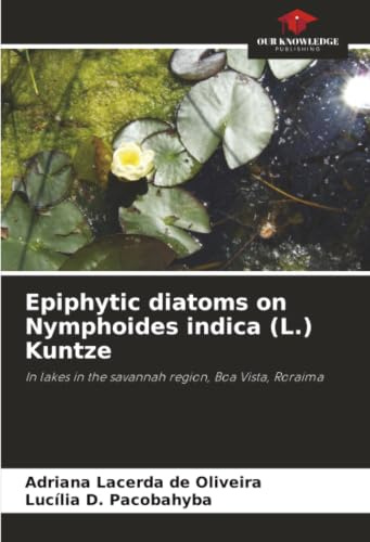 Epiphytic diatoms on Nymphoides indica (L.) Kuntze: In lakes in the savannah region, Boa Vista, Roraima