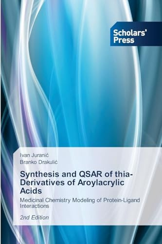 Synthesis and QSAR of thia-Derivatives of Aroylacrylic Acids: Medicinal Chemistry Modeling of Protein-Ligand Interactions2nd Edition