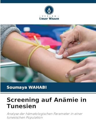 Screening auf Anämie in Tunesien: Analyse der hämatologischen Parameter in einer tunesischen Population