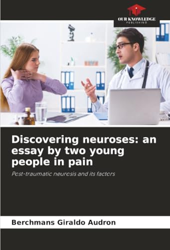 Discovering neuroses: an essay by two young people in pain: Post-traumatic neurosis and its factors
