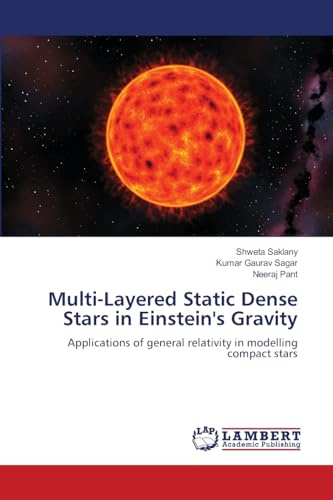 Multi-Layered Static Dense Stars in Einstein's Gravity: Applications of general relativity in modelling compact stars