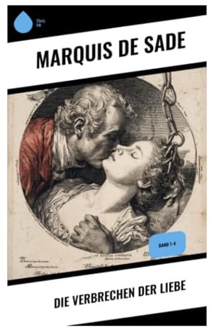 Die Verbrechen der Liebe: Moralische Novellen über düstere Leidenschaft, aristokratische Intrigen und tragische Begierde im 18. Jahrhundert