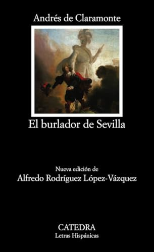 El burlador de Sevilla: Edicion de Alfredo Rodriguez Lopez-Vazquez (Letras Hispánicas)