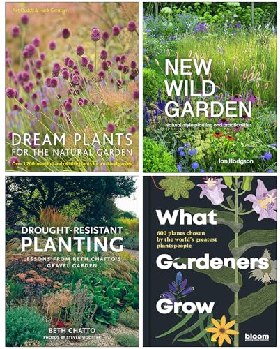Dream Plants for the Natural Garden, New Wild Garden, Drought-Resistant Planting & What Gardeners Grow 4 Books Collection Set