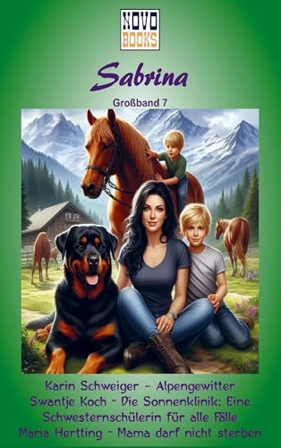 Alpengewitter / Eine Schwesternschülerin für alle Fälle / Mama darf nicht sterben: Sabrina - Großband 7