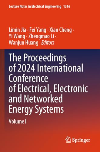 The Proceedings of 2024 International Conference of Electrical, Electronic and Networked Energy Systems: Volume I (Lecture Notes in Electrical Engineering, 1316)