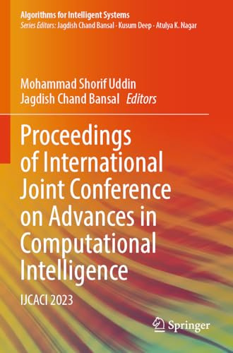 Proceedings of International Joint Conference on Advances in Computational Intelligence: IJCACI 2023 (Algorithms for Intelligent Systems)