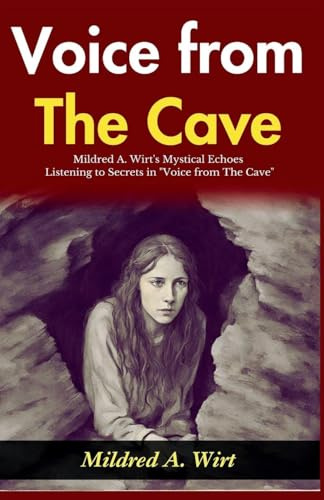 Voice from The Cave: Mildred A Wirt's Mystical Echoes: Listening to Secrets in Voice from The Cave