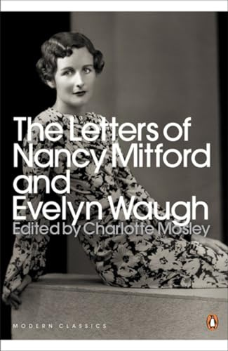 Modern Classics the Letters of Nancy Mitford and Evelyn Waugh (Penguin Modern Classics)