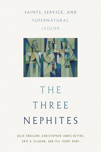 The Three Nephites: Saints, Service, and Supernatural Legend