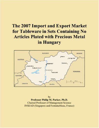 The 2007 Import and Export Market for Tableware in Sets Containing No Articles Plated with Precious Metal in Hungary