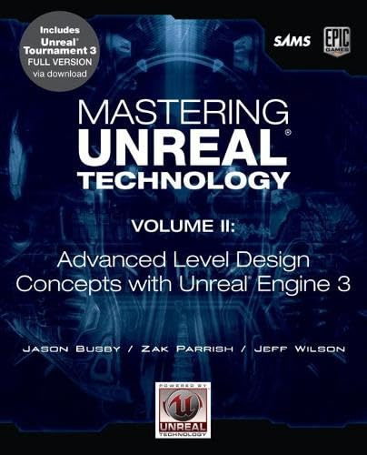 Mastering Unreal Technology, Volume II: Advanced Level Design Concepts with Unreal Engine 3