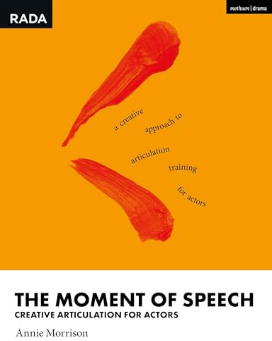 The Moment of Speech: Creative Articulation for Actors (RADA Guides)