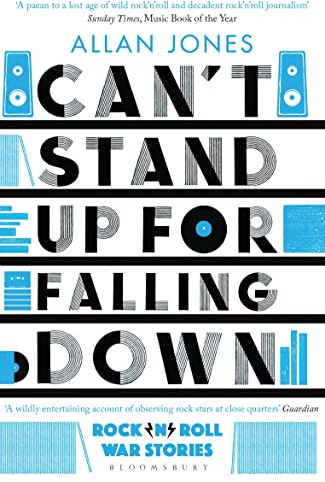 Can't Stand Up For Falling Down: Rock'n'Roll War Stories (Bloomsbury Publishing)