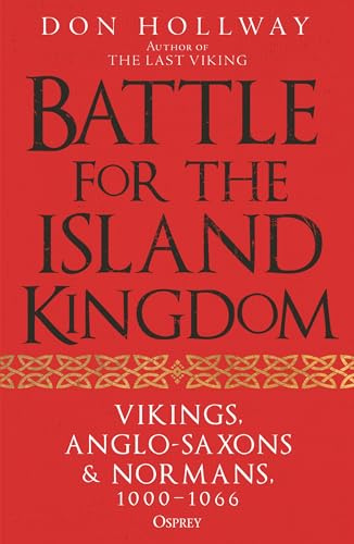 Battle for the Island Kingdom: Vikings, Anglo-Saxons & Normans, 1000-1066