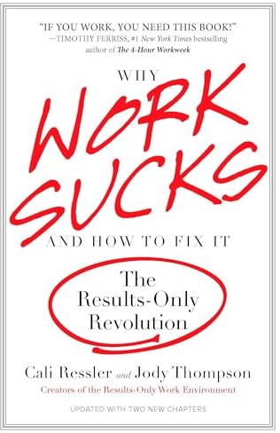 Why Work Sucks and How to Fix It: The Results-Only Revolution