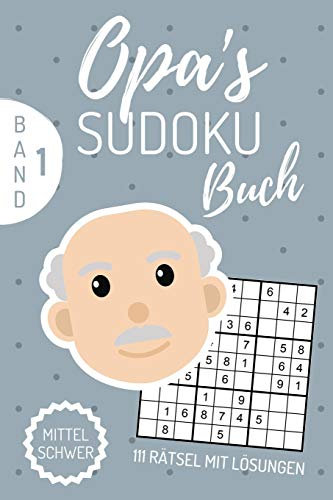 OPA‘S SUDOKU BUCH MITTEL SCHWER 111 RÄTSEL MIT LÖSUNGEN: A5 SUDOKU BUCH über 100 Sudoku-Rätsel mit Lösungen | mittel-schwer | Tolles Rätselbuch | ... für Senioren | Geschenkidee für deinen Opa