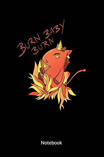 Burn Baby Burn. Notebook: Unicorn Notebook and satanic journal, ruled 6x9.