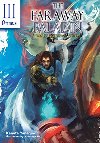 The Faraway Paladin: The Lord of the Rust Mountains: Primus (Light Novel): Volume 3 (The Faraway Paladin (Light Novel), 3)