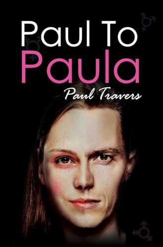 Paul to Paula: The Story of a Teenage T-girl