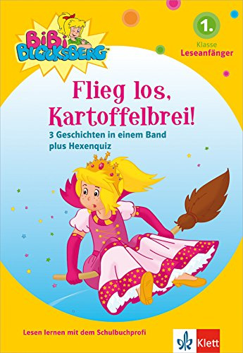 Bibi Blocksberg - Flieg los, Kartoffelbrei!: 3 Geschichten in einem Band für Leseanfänger, 1. Klasse: 3 Geschichten mit Bibi Blocksberg plus Hexenquiz. 1. Klasse (Leseanfänger) ab 6 Jahren